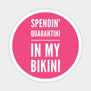 Spendin' Quarantini in my Bikini Magnet